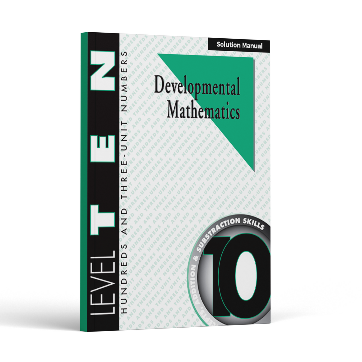 Developmental Mathematics: Level 10 Solution Manual | 5th Grade - 6th Grade Math Curriculum | Hundreds & 3-Unit Numbers: Addition and Subtraction Skills (12 Month Access)