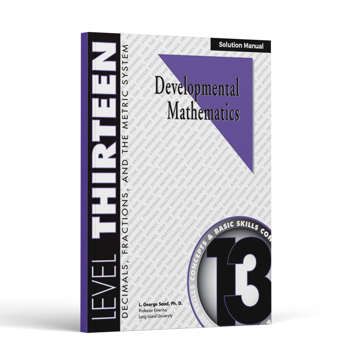 Developmental Mathematics: Level 13 Solution Manual | 7th Grade - 8th Grade Math Curriculum | Decimals, Fractions & the Metric System: Concepts and Skills (12 Month Access)
